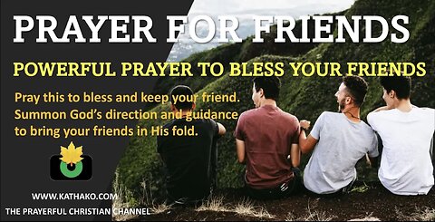 Prayer for your friends (Man’s voice), a powerful summon for God to bless & protect your friends.