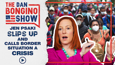 Jen Psaki Slips Up And Calls The Border Situation a Crisis