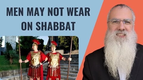 Mishna Shabbat Chapter 6 Mishnah 2 Men may not wear on Shabbat