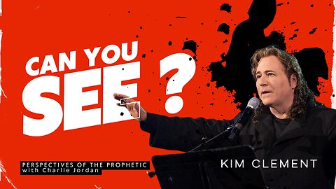 Can You See? - What Did Kim Clement Say?