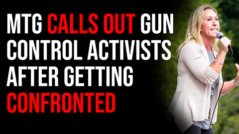 MTG Calls Out Gun Control Activists After Getting Confronted