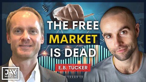 The Free Market is Dead and Gone, We Live in a Centrally Controlled Economy: E.B. Tucker