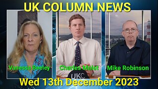 UK Column News - Wednesday 13th December 2023.