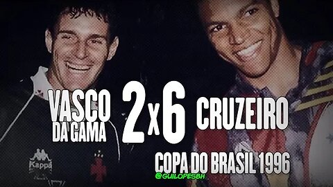 Vasco 2x6 Cruzeiro - Copa do Brasil 1996