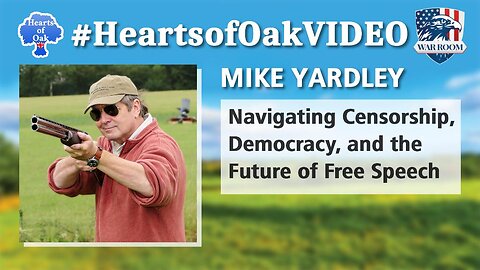Hearts of Oak: Mike Yardley - Navigating Censorship, Democracy, and the Future of Free Speech