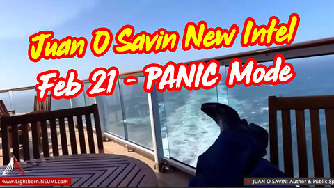 Juan O Savin SHOKING Intel Feb 21 - the Deep State PANIC Mode!