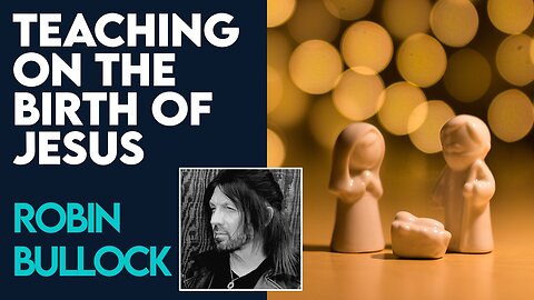 Robin Bullock: Powerful Teaching On the Birth of Jesus! | Dec 21 2023