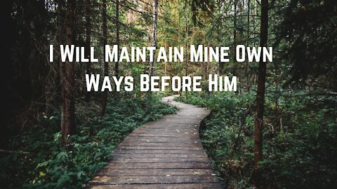 I Will Maintain Mine Own Ways Before Him | Pastor Anderson Preaching