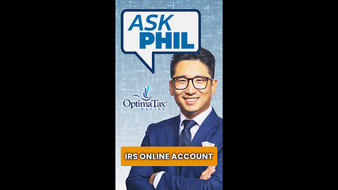 Ask Phil | IRS Online Account