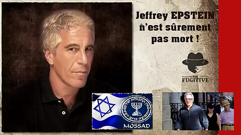 Jeffrey EPSTEIN est sûrement vivant ! (Hd 720) Autres liens au descriptif