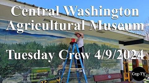 Central WA Ag Museum “Tuesday Crew” 4/9/2024