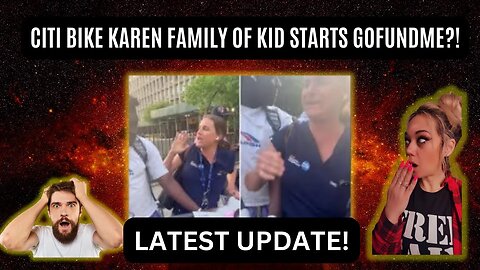 THIS IS INSANE! FAMILY OF 17 YEAR OLD IN CITI BIKE KAREN INCIDENT STARTS A GOFUNDME?!!!