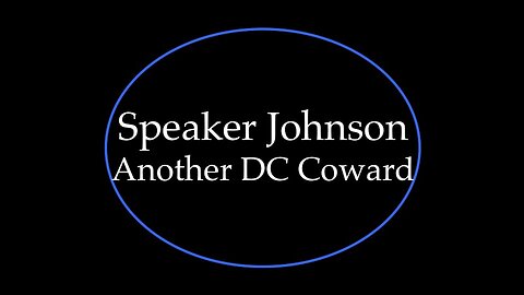 Speaker Johnson: Another DC Coward