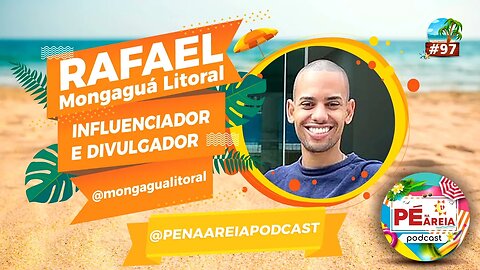 RAFAEL MONGAGUÁ LITORAL - Pé na Areia Podcast - 97