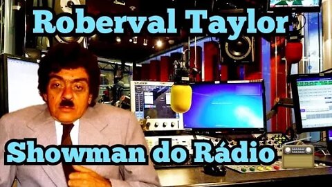 Chico Anysio Show; Roberval Taylor, o showman do Rádio
