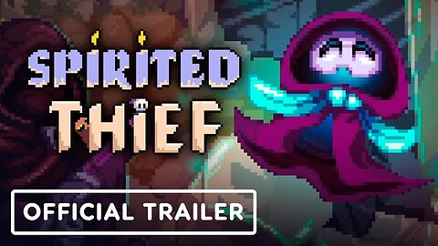 Spirited Thief - Official Launch Trailer