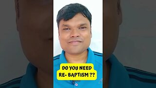 DO YOU NEED RE-BAPTISM ??