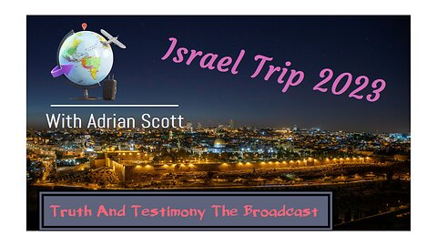 03 Israel Trip With Adrian Scott - Tel Aviv Round 1 - Truth And Testimony The Broadcast