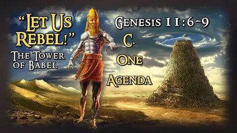 Genesis 11:6-9 "One Agenda" Biblical Prophesy 2023: "The End From The Beginning: Let Us Rebel"