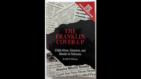 The Franklin Cover Up: Child Abuse, Satanism and Murder in Nebraska by John Decamp | Part 3