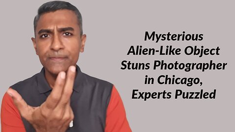 Mysterious Alien-Like Object Stuns Photographer in Chicago, Experts Puzzled