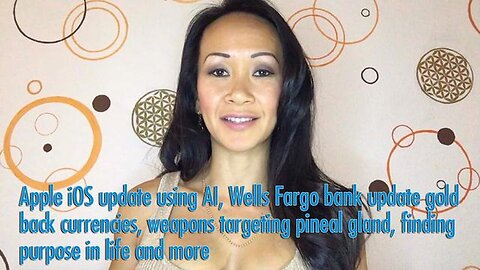 Apple IOS Update Using AI, Wells Fargo Bank Update Gold Back Currencies, Pineal Gland Weapons!