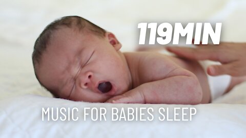Music for Babies Sleep, Relaxation & Lullabies 119min