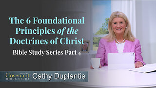 Voice Of The Covenant Bible Study: The 6 Foundational Principles of the Doctrines of Christ, Part 4