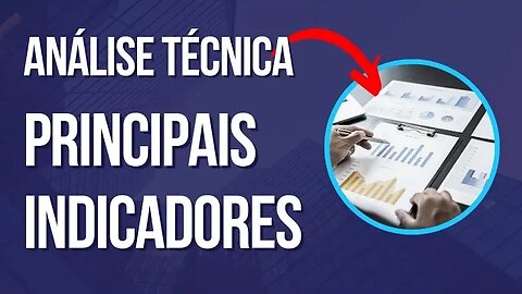 Análise Técnica - Quais são os principais indicadores