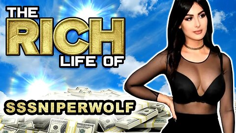 SSSNIPERWOLF | The Rich Life | The Queen Of Youtube?