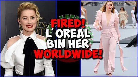 FIRED! L'Oreal BIN Amber Heard WORLDWIDE!