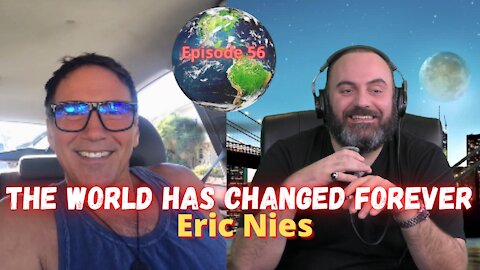 The World Is Changed Forever - Interview Eric Nies - Episode 56