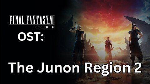 "The Junon Region - Remnants of the Republic" (FFVII Rebirth OST)