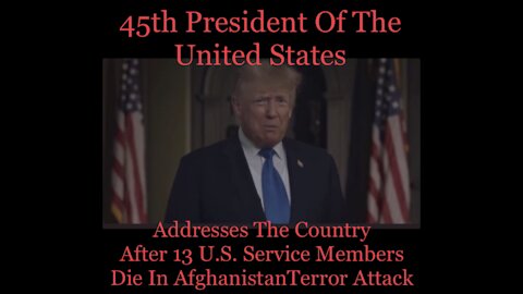 President Donald Trump Addresses The Nation After Terror Attack In Afghanistan