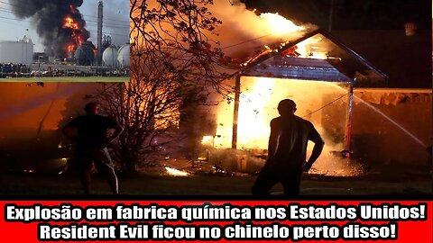 Explosão em fabrica química nos Estados Unidos! Resident Evil ficou no chinelo perto disso