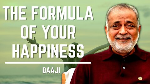 The Formula Of Your Happiness | Daaji