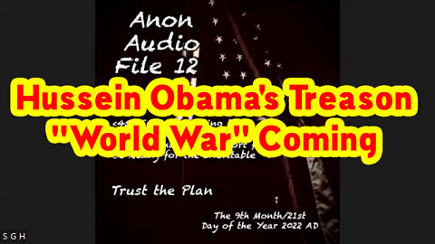 Situation Update 9/22/22 ~ Pres Trump & Hussein Obama's Treason | "World War" Coming