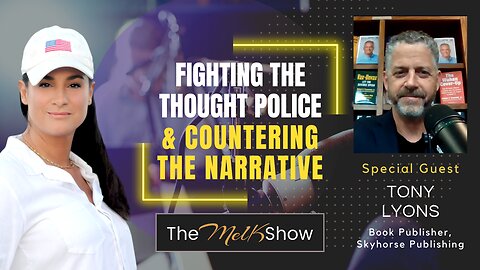 Mel K & Tony Lyons | Fighting the Thought Police & Countering the Narrative | 10-9-23