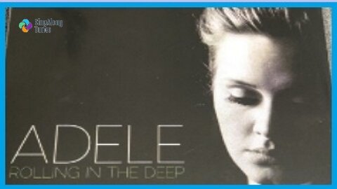 Adele - "Rolling In The Deep" with Lyrics