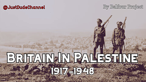 Britain In Palestine 1917-1948 | Balfour Project