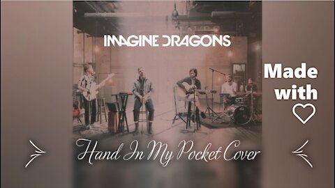 Imagine Dragons - Hand In My Pocket Unplugged Cover | Made with ❤ |#ImagineDragons | #HandInMyPocket