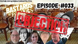 #033 | "Objection!" | The Bastards of Politics