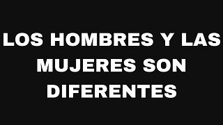 Los hombres y las mujeres son diferentes. Ep158