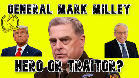 Is General Mark Milley a Hero or Traitor?