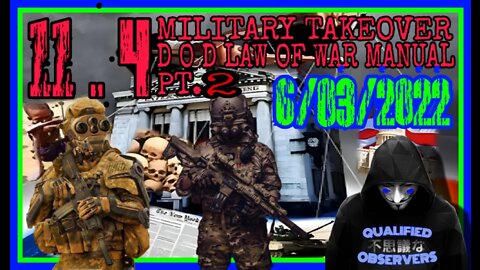 11.4 MILITARY TAKEOVER, D O D LAW OF WAR MANUAL! PT.2 6/03/2022
