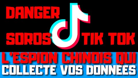 Danger, Tik Tok-Soros, l’espion chinois qui collecte toutes vos données