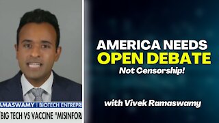 America Needs Open Debate, Not Censorship With Vivek Ramaswamy