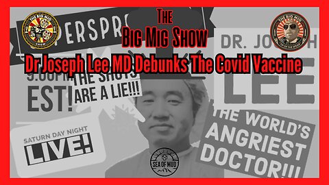 LA DR. JOSEPH LEE MD DEBUNKS THE COVID VACCINE on THE BIG MIG w/LANCE MIGLIACCIO & GEORGE BALLOUTINE