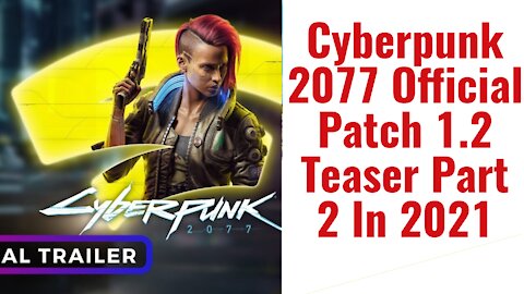 Cyberpunk 2077 - Official Patch 1.2 Teaser Part 4