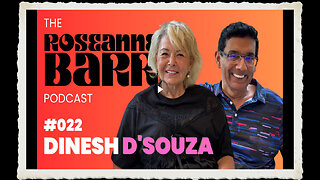 #022 Dinesh DSouza The Roseanne Barr Podcast